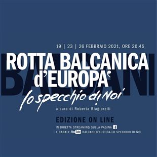 Domani sera il primo incontro online di “Rotta balcanica d’Europa”